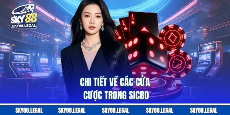 Chi tiết về các cửa cược trong sicbo