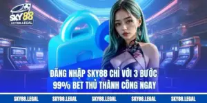 Đăng Nhập SKY88 Chỉ Với 3 Bước - 99% Bet Thủ Thành Công Ngay