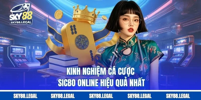 Kinh nghiệm cá cược sicbo online hiệu quả nhất