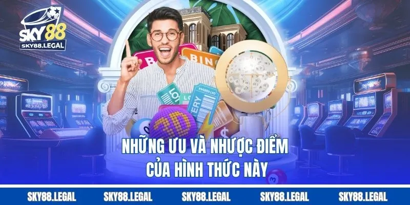 Những ưu và nhược điểm của hình thức này