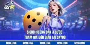 Sicbo - Hướng Dẫn 3 Bước Tham Gia Đơn Giản Tại Sky88