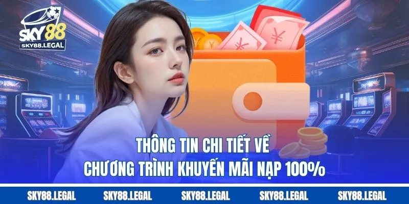 Thông tin chi tiết về chương trình khuyến mãi nạp 100%